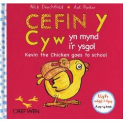 Cefin y Cyw yn Mynd i'r Ysgol/Kevin the Chicken Goes to School