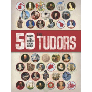 50 Things You Should Know About the Tudors
