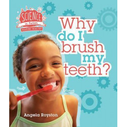 Science in Action: Keeping Healthy - Why Do I Brush My Teeth?