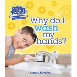 Science in Action: Keeping Healthy - Why Do I Wash My Hands?