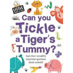 Little Know-it All: Can You Tickle a Tiger's Tummy?
