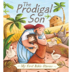 My First Bible Stories (Stories Jesus Told): The Prodigal Son