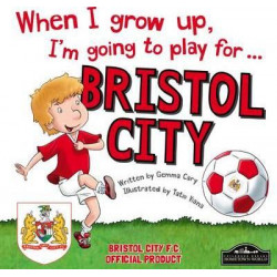 When I Grow Up I'm Going to Play for Bristol City