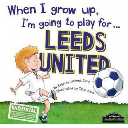 When I Grow Up I'm Going to Play for Leeds