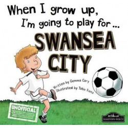 When I Grow Up I'm Going to Play for Swansea