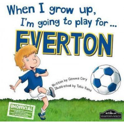 When I Grow Up, I'm Going to Play for Everton