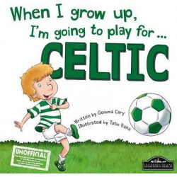 When I Grow Up, I'm Going to Play for Celtic