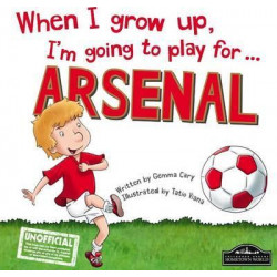 When I Grow Up, I'm Going to Play for Arsenal