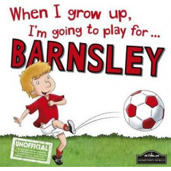 When I Grow Up I'm Going to Play for Barnsley