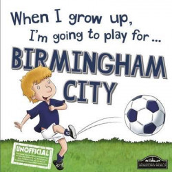 When I Grow Up I'm Going to Play for Birmingham