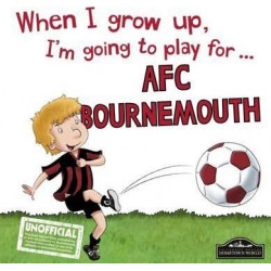 When I Grow Up I'm Going to Play for Bournemouth