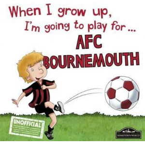 When I Grow Up I'm Going to Play for Bournemouth