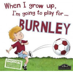 When I Grow I'm Going to Play for Burnley