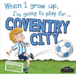 When I Grow Up I'm Going to Play for Coventry