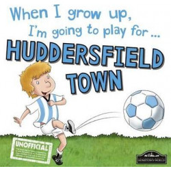 When I Grow Up I'm Going to Play for Huddersfield