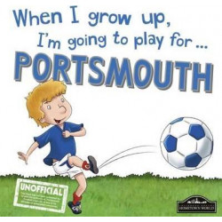 When I Grow Up I'm Going to Play for Portsmouth