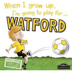 When I Grow Up I'm Going to Play for Watford
