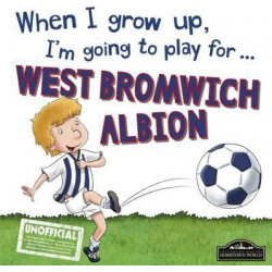 When I Grow Up I'm Going to Play for West Bromich