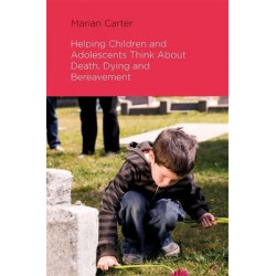 Helping Children and Adolescents Think about Death, Dying and Bereavement