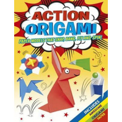 Action Origami Paper Models That Float, Fly, Snap and Spin