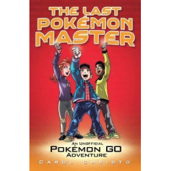 The Last Pokemon Master: An Unofficial Pokemon Go Adventure