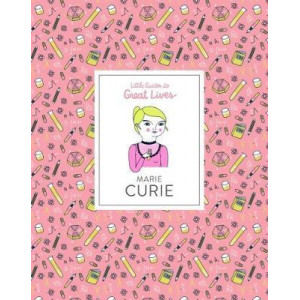 Marie Curie: Little Guide to Great Lives