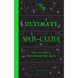Ultimate Spell-Caster: Over 60 million marvellously silly spells,