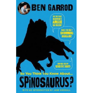 So You Think You Know About Spinosaurus?