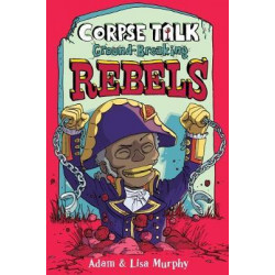 Corpse Talk: Ground-Breaking Rebels