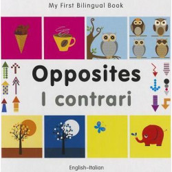 My First Bilingual Book - Opposites: English-Italian