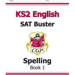 KS2 English SAT Buster: Spelling Book 1 (for tests in 2018 and beyond)