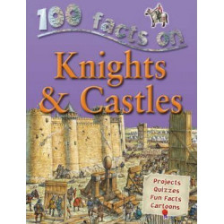 100 Facts - Knights & Castles