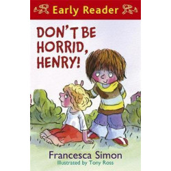 Horrid Henry Early Reader: Don't Be Horrid, Henry!
