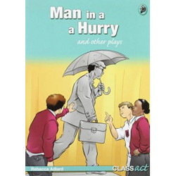 Man in a Hurry and Other Plays: Class Act Green Original Plays