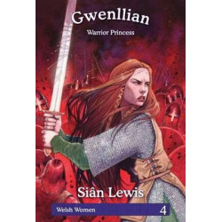 Welsh Women Series: 4. Gwenllian - Warrior Princess