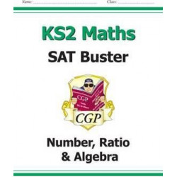 KS2 Maths SAT Buster: Number, Ratio & Algebra (for tests in 2018 and beyond)