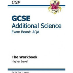 GCSE Additional Science AQA Workbook - Higher (A*-G Course)