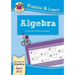 New Curriculum Practise & Learn: Algebra for Ages 10-11