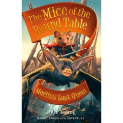 Mice of the Round Table 3: Merlin's Last Quest
