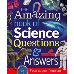 The Amazing Book of Science Questions and Answers