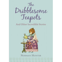 The Dribblesome Teapots and Other Incredible Stories