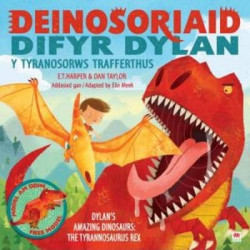 Deinosoriaid Difyr Dylan: Y Tyranosorws Trafferthus