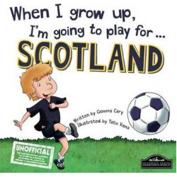 When I Grow Up I'm Going to Play for Scotland