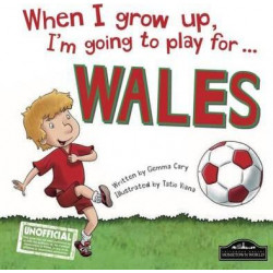 When I Grow Up I'm Going to Play for Wales