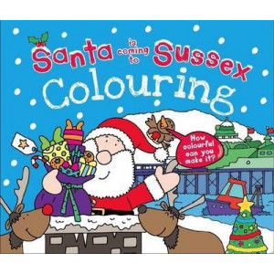 Santa is Coming to Sussex Colouring Book