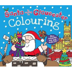 Santa is Coming to Gloucester Colouring Book