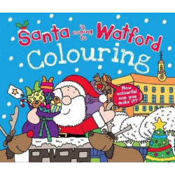 Santa is Coming to Watford Colouring Book