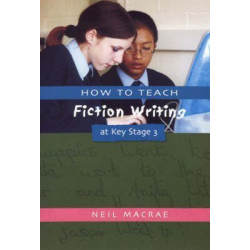 How to Teach Fiction Writing at Key Stage 3