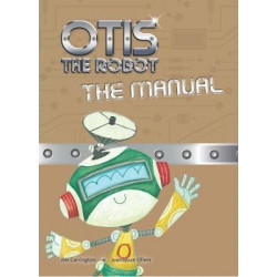 Otis the Robot: The Manual
