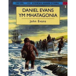 Storiau Hanes Cymru: Daniel Evans Ym Mhatagonia